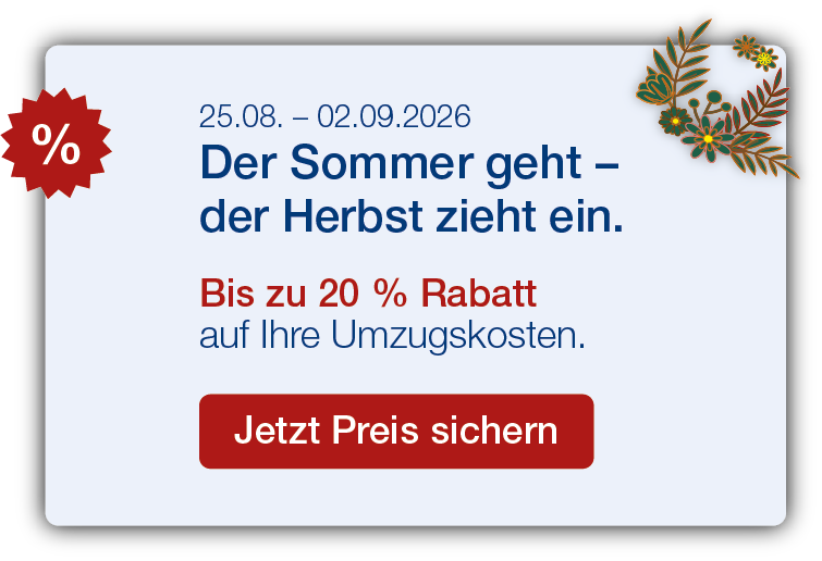 Septemberrabatt vom 25.08. bis 02.09.2026: Bis zu 20 % sparen bei Umzugskosten. Jetzt Kosten berechnen und Rabatt sichern.